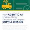"How Agentic AI Enables Better Decisions in Complex Supply Chains“
